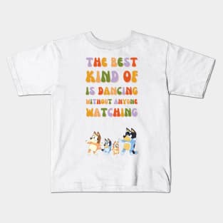 The best kind of is dancing without anyone watching Kids T-Shirt
